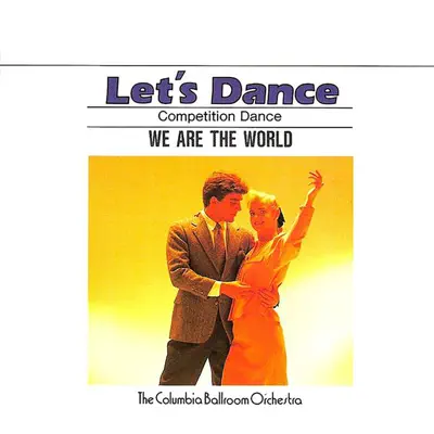 Let's Dance, Vol. 7: Competition Dance – We Are the World - Columbia Ballroom Orchestra Let's Dance, Vol. 7: Competition Dance – We Are the World - Columbia Ballroom Orchestra