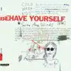Behave Yourself - EP album lyrics, reviews, download