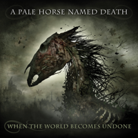 A Pale Horse Named Death - When the World Becomes Undone artwork