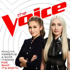 For What It’s Worth (The Voice Performance) - Single by Khaliya Kimberlie & Maye Thomas album reviews, ratings, credits