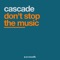 Don't Stop the Music - Cascade lyrics