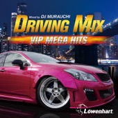DRIVING MIX ~ VIP MEGA HITS ~ Mixed by DJ MURAUCHI artwork