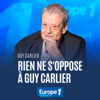 Rien ne s'oppose à Guy Carlier podcast
