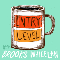 Entry Level with Brooks Wheelan podcast