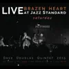 Brazen Heart: Live at Jazz Standard Saturday (feat. Dave Douglas, Jon Irabagon, Matt Mitchell, Linda Oh, & Rudy Royston) album lyrics, reviews, download