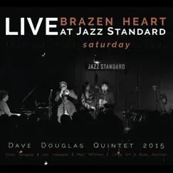 Brazen Heart: Live at Jazz Standard Saturday (feat. Dave Douglas, Jon Irabagon, Matt Mitchell, Linda Oh, & Rudy Royston) by Dave Douglas Quintet album reviews, ratings, credits
