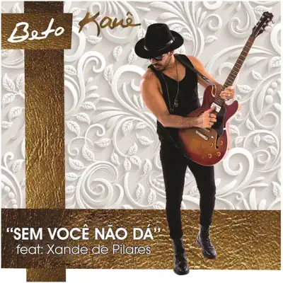 Sem Você Não Dá (feat. Xande de Pilares) - Single - Beto Kauê Sem Você Não Dá (feat. Xande de Pilares) - Single - Beto Kauê