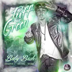 Puff Dat Green (feat. Big Caz, Seven & Frankie J) - Single - Baby Bash Puff Dat Green (feat. Big Caz, Seven & Frankie J) - Single - Baby Bash