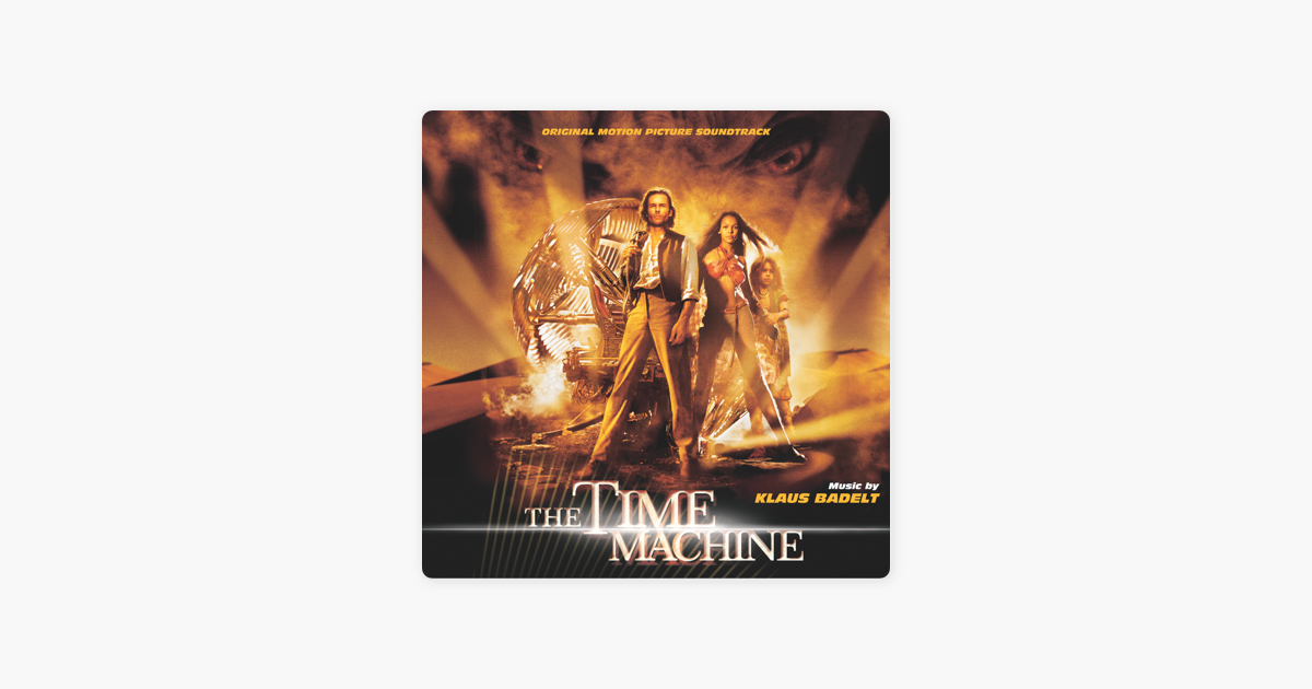 The Time Machine Original Motion Picture Soundtrack By Klaus Badelt