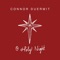 O Holy Night - Connor Duermit lyrics