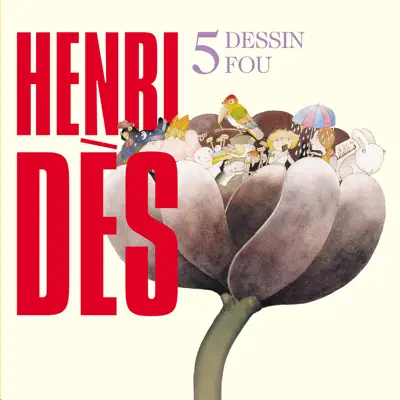 Henri Dès, Vol. 5: Dessin fou - Henri Des Henri Dès, Vol. 5: Dessin fou - Henri Des