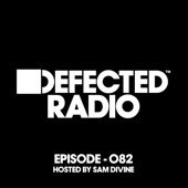 Defected Radio Episode 082 (Hosted by Sam Divine) artwork