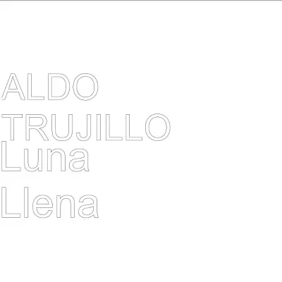 Luna Llena - Single - Aldo Trujillo