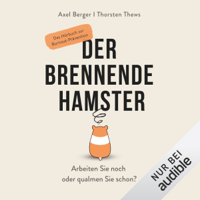 Axel Berger & Thorsten Thews - Der brennende Hamster: Arbeiten Sie noch oder qualmen Sie schon? artwork