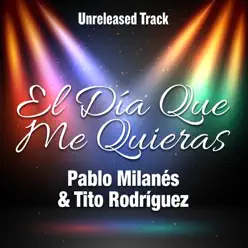 El Día Que Me Quieras (feat. Tito Rodríguez) - Single - Pablo Milanés