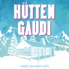 Hütten Gaudi: Aprés Ski Party Hits