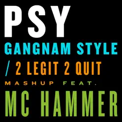Gangnam Style / 2 Legit 2 Quit Mashup (feat. MC Hammer) - Single - PSY