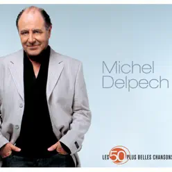 Les 50 plus belles chansons - Michel Delpech