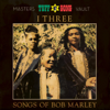 Tuff Gong Presents: Songs of Bob Marley (From the Masters Vault) (Remastered) [feat. Rita Marley, Marcia Griffiths & Judy Mowatt] - I-Three