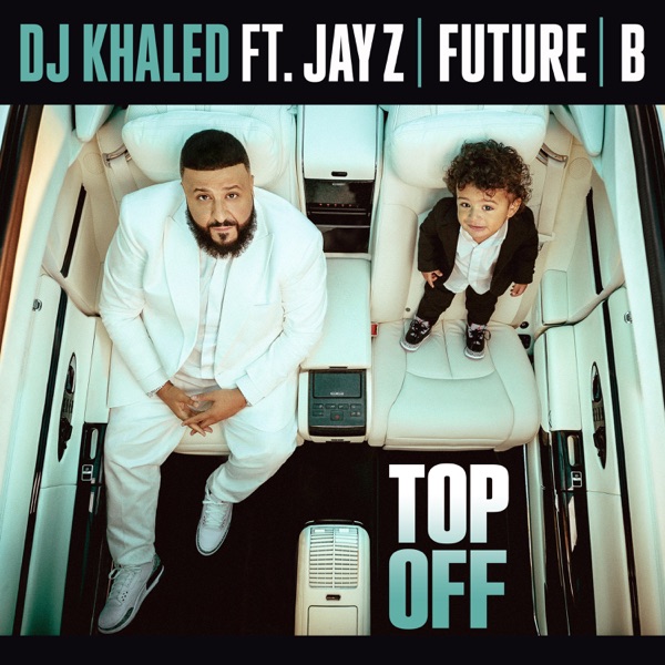 DJ Khaled - Top Off (feat. JAY Z, Future & Beyoncé)