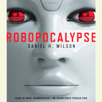 Daniel H. Wilson - Robopocalypse: A Novel (Unabridged) artwork