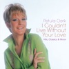 I Couldn't Live Without Your Love: Hits, Classics & More