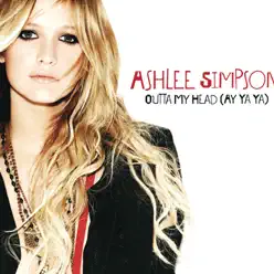 Outta My Head (Ay Ya Ya) - Single [German Trendsingle] - Single - Ashlee Simpson