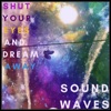 Sound Waves - Shut Your Eyes And Dream Away