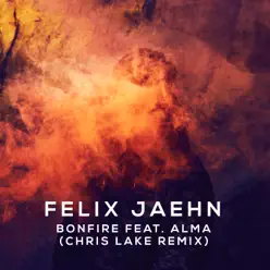 Bonfire (feat. Alma) [Chris Lake Remix] - Single - Felix Jaehn