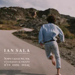 Somni causat pel vol d'un elefant al voltant d'un estel fugaç - Single - Ian Sala Somni causat pel vol d'un elefant al voltant d'un estel fugaç - Single - Ian Sala