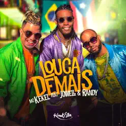 Louca Demais (feat. Jowell & Randy) - Single - MC Kekel Louca Demais (feat. Jowell & Randy) - Single - MC Kekel