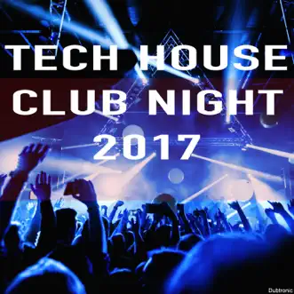 Tech House Club Night 2017 by Various Artists album reviews, ratings, credits