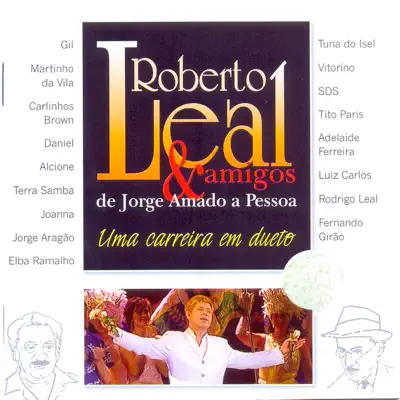 Uma Carreira em Dueto: Roberto Leal & Amigos de Jorge Amado a Pessoa - Roberto Leal