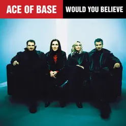 Would You Believe - Single - Ace Of Base