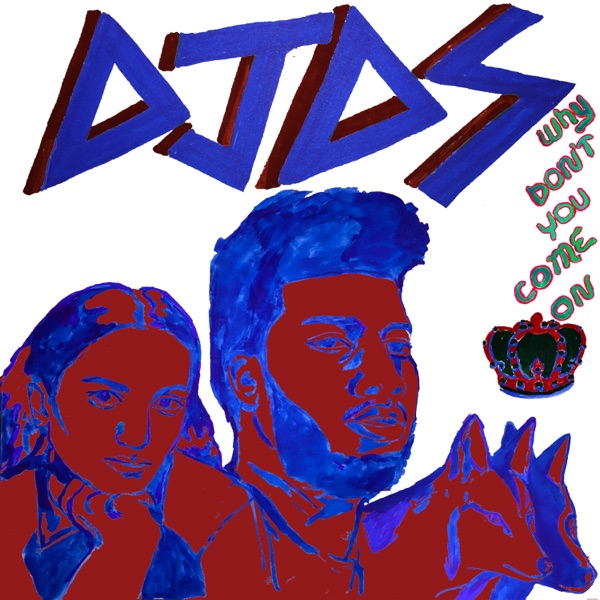 Why Don't You Come On - Single - DJDS, Khalid & Empress Of