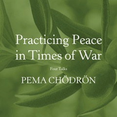 Practicing Peace in Times of War: Four Talks (Unabridged)