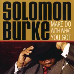 Make Do With What You Got by Solomon Burke album reviews, ratings, credits