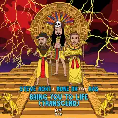 Bring You To Life (Transcend) [Feat. Ras] - Single by Steve Aoki & Rune RK album reviews, ratings, credits