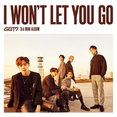 I WON'T LET YOU GO - Single - GOT7