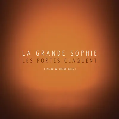 Les portes claquent (Duo & Remixes) - EP - La Grande Sophie