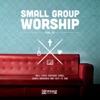 Small Group Worship, Vol. 02
