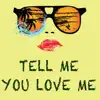 Tell Me You Love Me (Instrumental) - Single album lyrics, reviews, download