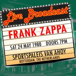 Live Broadcast 24th May 1980 Sportpaleis Van Ahoy - Frank Zappa