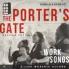 Work Songs: The Porter's Gate Worship Project, Vol. 1 (Live) album lyrics, reviews, download