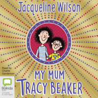 Jacqueline Wilson - My Mum, Tracy Beaker - Tracy Beaker Book 4 (Unabridged) artwork