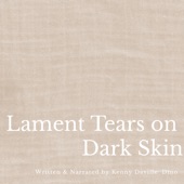 Lament Tears on Dark Skin