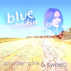 Powder Pink & Sweet - Blue Sunshine