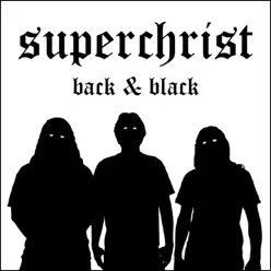 Back & Black - Superchrist