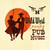 Wild West Country Pub Music: Barn Dance, Crazy Moonshine Party, Southern Chicks, Saturday Jukebox album lyrics, reviews, download