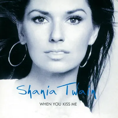 When You Kiss Me - Single - Shania Twain